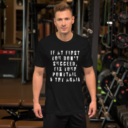 If at first you don't succeed, fix your ponytail & try again t-shirt - Image 7