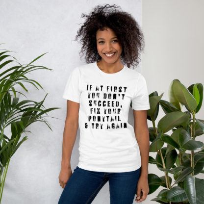 If at first you don't succeed, fix your ponytail and try again t-shirt - Image 6
