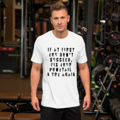 If at first you don't succeed, fix your ponytail and try again t-shirt - Image 7